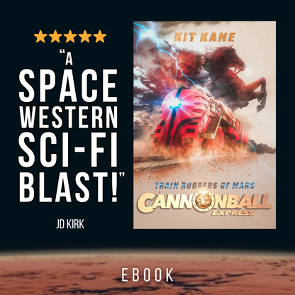 Space Western Sci-Fi Book Series CANNONBALL EXPRESS - Review - Book 3 - Ebook - Train Robbers of Mars - Kit Kane